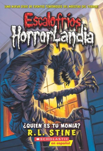 Escalofríos HorrorLandia #6: ¿Quién es tu momia?: (Spanish language edition of Goosebumps HorrorLand #6: Who's Your Mummy?) (Spanish Edition)