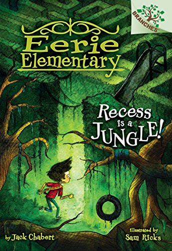 Recess Is a Jungle!: A Branches Book (Eerie Elementary #3): A Branches Book
