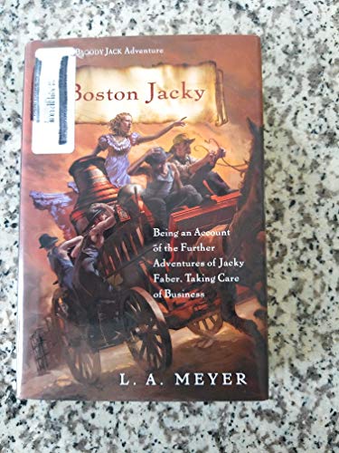 Boston Jacky: Being an Account of the Further Adventures of Jacky Faber, Taking Care of Business (Bloody Jack Adventures)