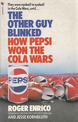 Other Guy Blinked: How Pepsi Won the Cola Wars