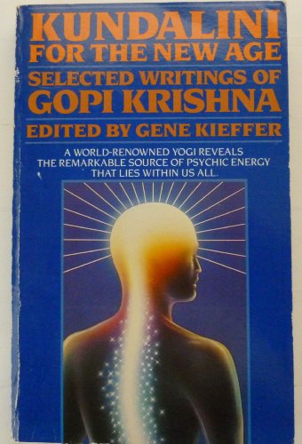 Kundalini for the New Age: Selected Writings Of Gopi Krishna