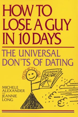 How to Lose a Guy in 10 Days: The Universal Don'ts of Dating