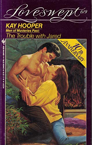 Men of Mysteries Past: The Trouble with Jared, Loveswept 619