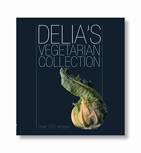 Delia's Vegetarian Collection: Over 250 Recipes