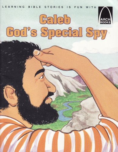 Caleb: God's Special Spy, Numbers 13-14 for Children (Arch Books)