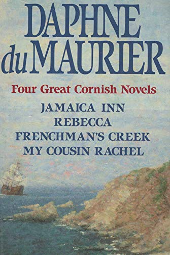 Four Great Cornish Novels: Jamaica Inn / Rebecca / Frenchman's Creek / My Cousin Rachel