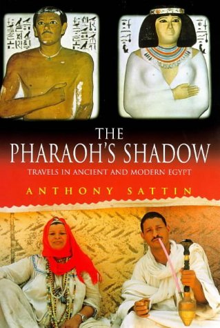 In the Pharaoh's Shadow: Travels in Ancient and Modern Egypt