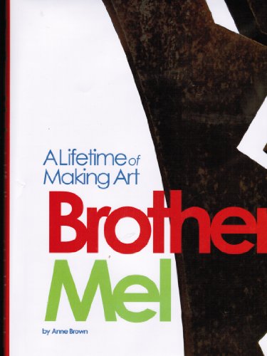 Brother Mel: A Lifetime of Making Art