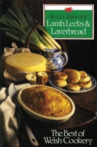 Lamb, Leeks and Laverbread: The Best of Welsh Cookery