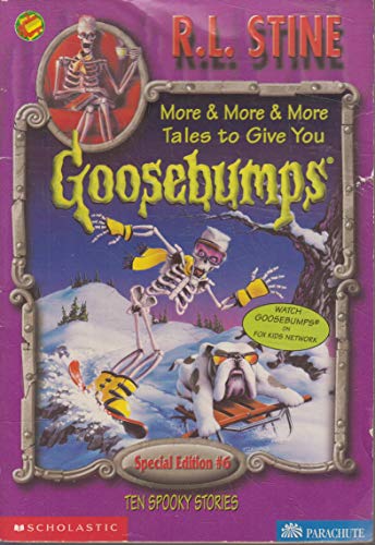 More & More & More Tales to Give You Goosebumps: Ten Spooky Stories (Goosebumps Special Edition #6)