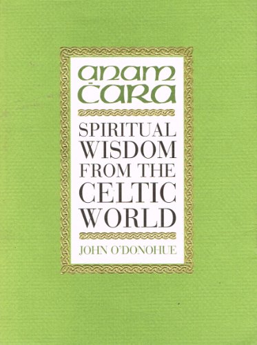 Anam Cara: Spiritual Wisdom from the Celtic World