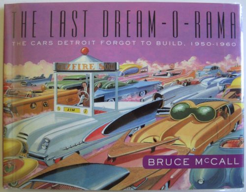 The Last Dream-O-Rama - The Cars Detroit Forgot to Build, 1950-1960