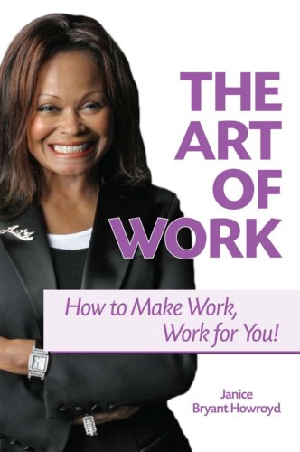 The Art of Work: How to Make Work, Work for You