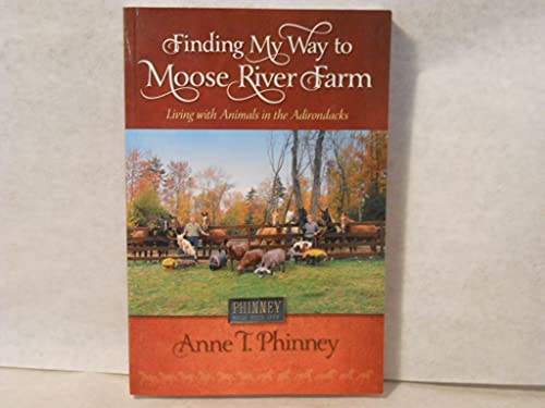 Finding My Way to Moose River Farm: Living with the Animals of the Adirondacks