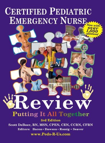 Certified Pediatric Emergency Nurse Review: Putting It All Together