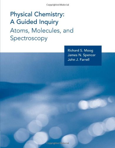 Physical Chemistry: A Guided Inquiry : Atoms, Molecules, and Spectroscopy