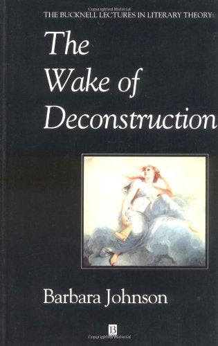 The Wake of Desconstruction (Bucknell Lectures in Literary Theory)