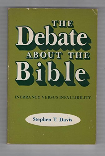 The Debate about the Bible: Inerrancy Vs. Infallibility