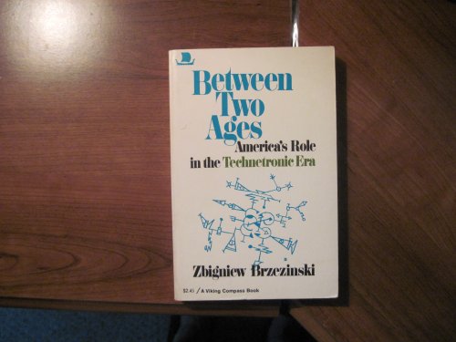 Between Two Ages: America's Role in the Technetronic Era
