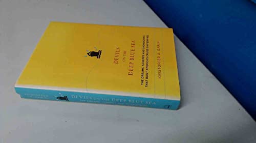 Devils on the Deep Blue Sea: The Dreams, Schemes and Showdowns That Built America's Cruise-Ship Empires