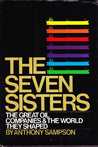 The Seven Sisters: The great oil companies & the world they shaped