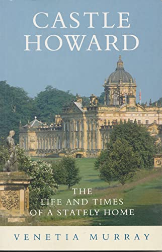 Castle Howard: The life and times of a stately home