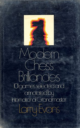Modern Chess Brilliancies: 101 Games Selected and Annotated