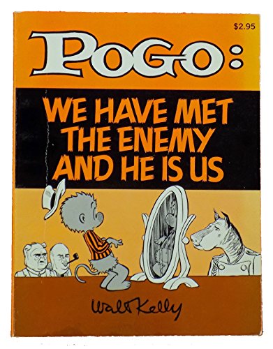Pogo: We Have Met the Enemy and He Is Us