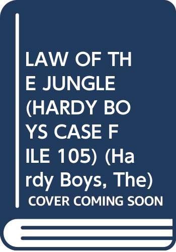 LAW OF THE JUNGLE (HARDY BOYS CASE FILE 105) (Hardy Boys, The)