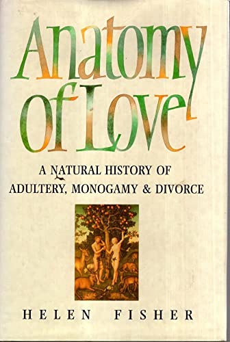 Anatomy of Love: A Natural History of Adultery, Monogamy and Divorce