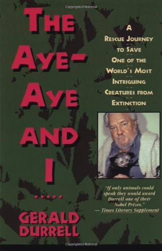 The Aye-Aye and I: A Rescue Journey to Save One of the World's Most Intriguing Creatures from Extinction