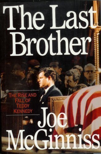 The Last Brother : The Rise and Fall of Teddy Kennedy