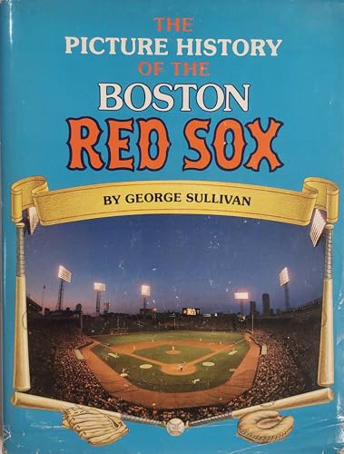 The picture history of the Boston Red Sox