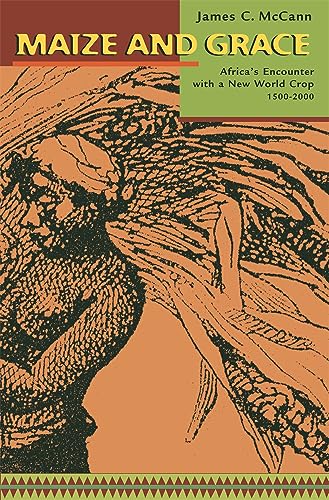 Maize and Grace: Africa's Encounter with a New World Crop, 1500-2000