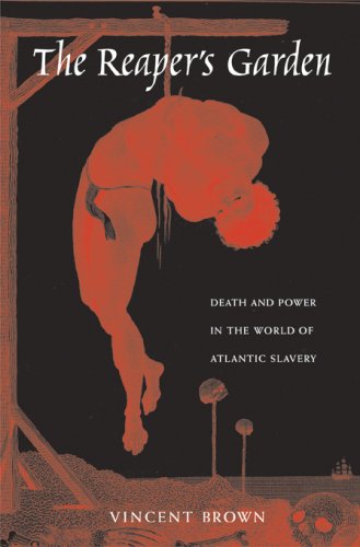 The Reaper's Garden: Death and Power in the World of Atlantic Slavery