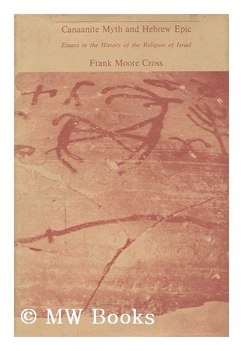 Canaanite Myth and Hebrew Epic: Essays in the History of the Religion of Israel