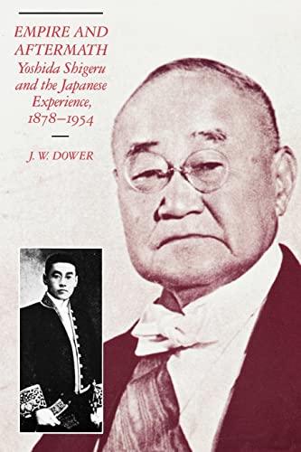 Empire and Aftermath: Yoshida Shigeru and the Japanese Experience, 1878–1954 (Harvard East Asian Monographs)