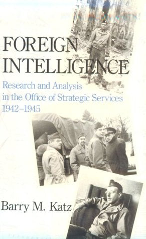 Foreign Intelligence: Research and Analysis in the Office of Strategic Services, 1942-1945