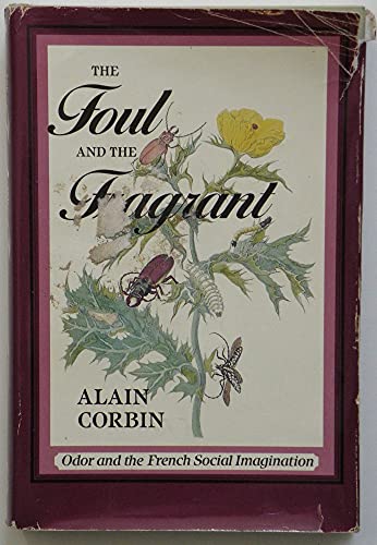 The Foul and the Fragrant: Odor and the French Social Imagination