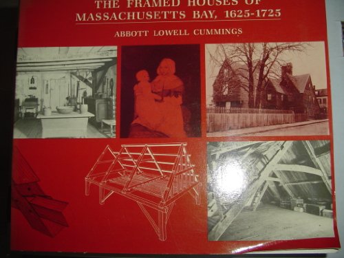 The Framed Houses of Massachusetts Bay, 1625-1725