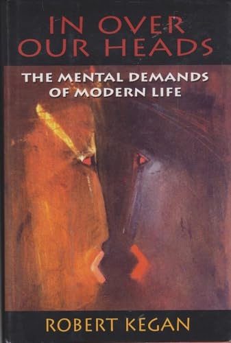 In Over Our Heads: The Mental Demands of Modern Life