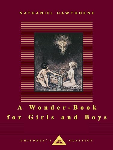A Wonder-Book for Girls and Boys: Illustrated by Arthur Rackham (Everyman's Library Children's Classics Series)