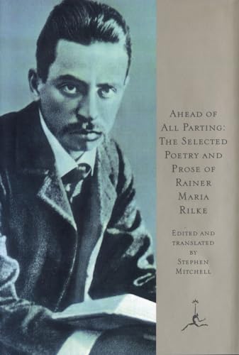 Ahead of All Parting: The Selected Poetry and Prose of Rainer Maria Rilke (Modern Library) (English & German Edition)