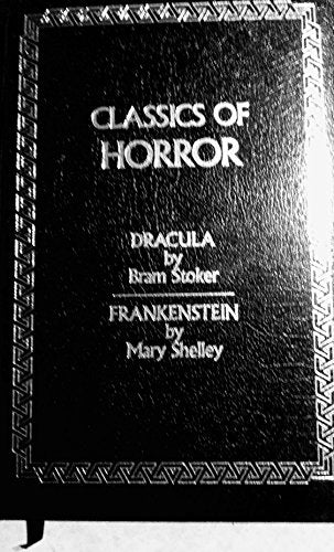 Classics of Horror: Dracula by Bram Stoker and Frankenstein by Mary Shelley 2 Books in 1