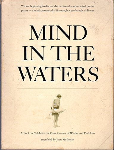 Mind in the Waters: A Book to Celebrate the Consciousness of Whales and Dolphins