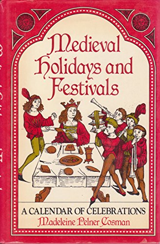 Medieval Holidays and Festivals: A Calendar of Celebrations