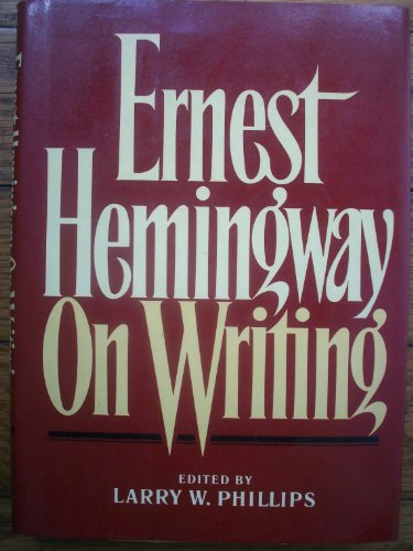ERNEST HEMINGWAY ON WRITING