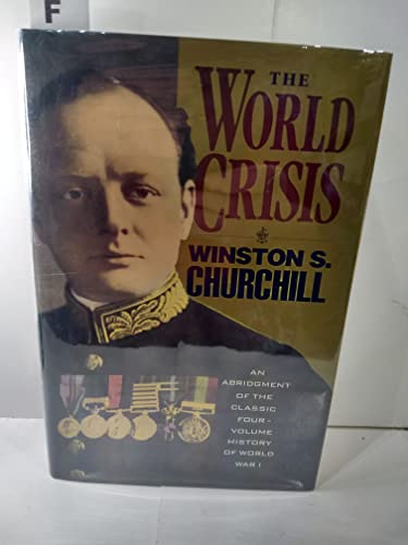 The World Crisis: An Abridgement of the Classic Four-Volume History of World War I