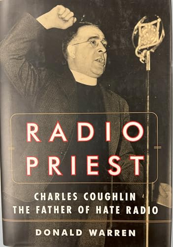 Radio Priest: Charles Coughlin, The Father of Hate Radio