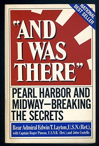 And I Was There: Pearl Harbor and Midway--Breaking the Secrets